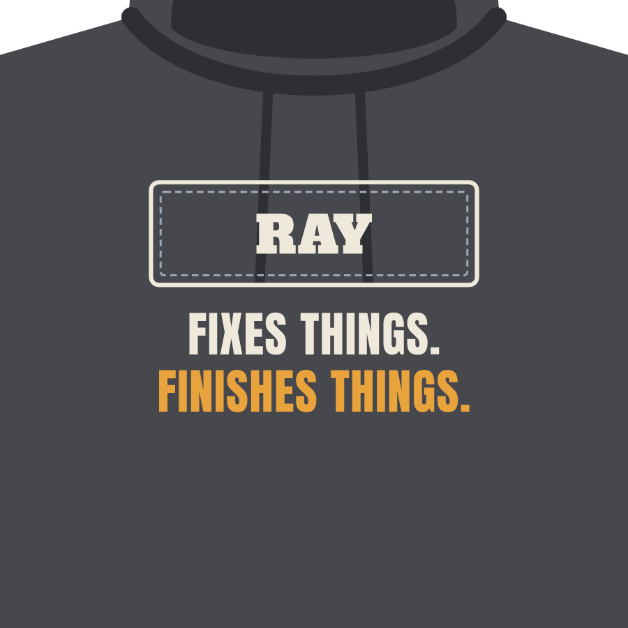 Fixes things. Finishes things. on a hoodie
