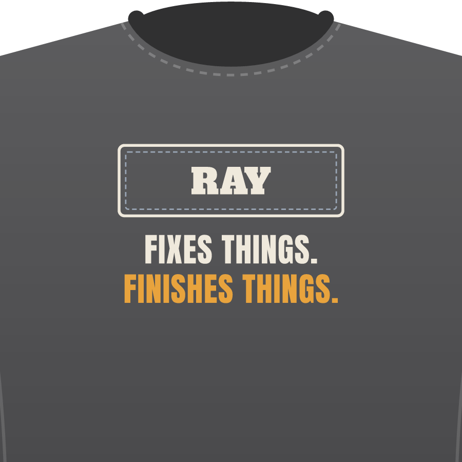 Fixes things. Finishes things. on a everyday tee